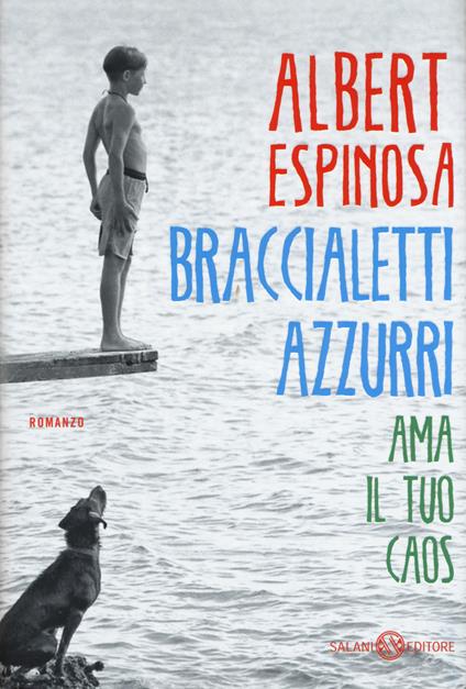 Braccialetti azzurri. Ama il tuo caos - ALBERT ESPINOSA