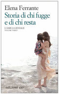 Storia di chi fugge e di chi resta. L'amica geniale. Vol. 3 - Elena Ferrante